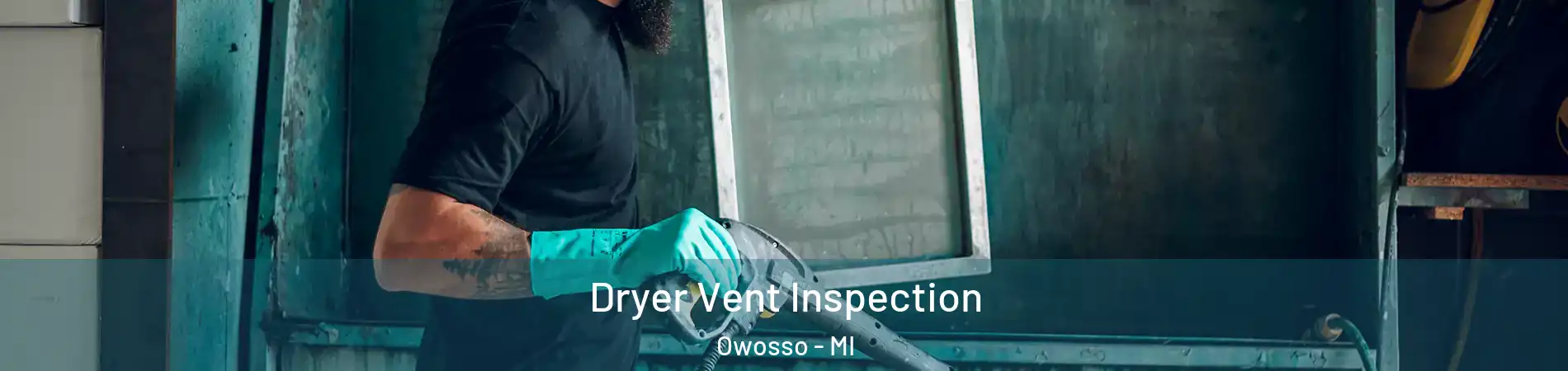  Dryer Vent Inspection Owosso - MI