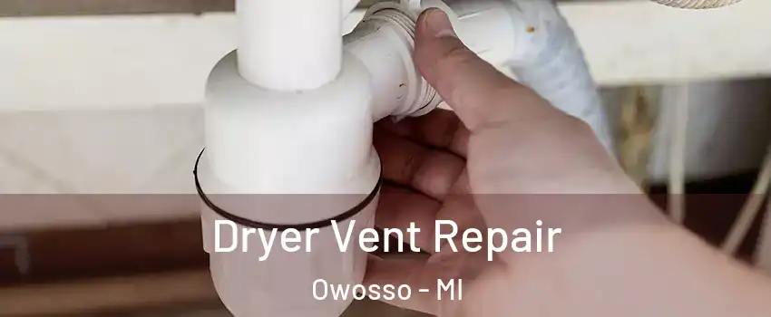  Dryer Vent Repair Owosso - MI