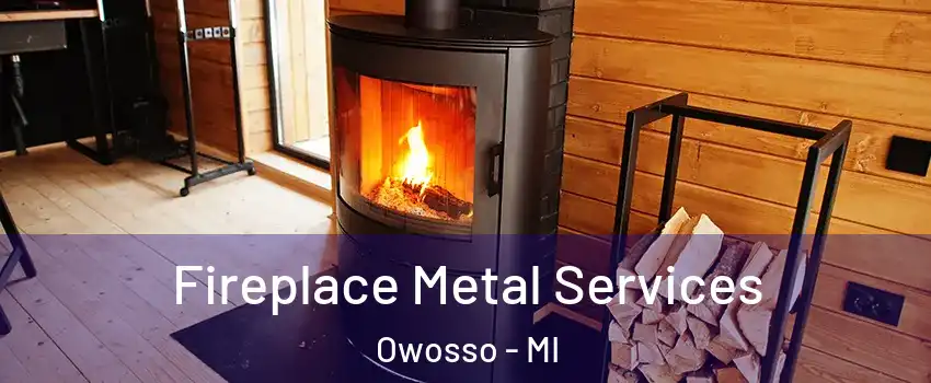  Fireplace Metal Services Owosso - MI