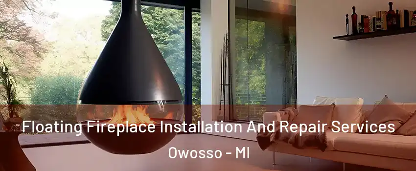  Floating Fireplace Installation And Repair Services Owosso - MI