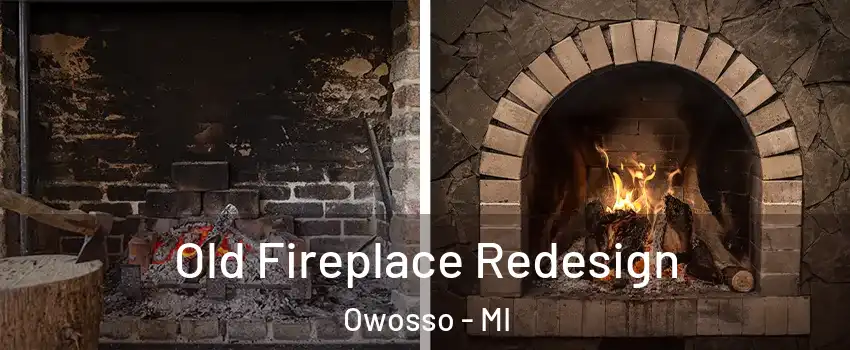  Old Fireplace Redesign Owosso - MI